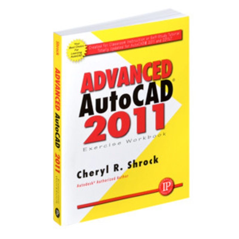 Industrial Press Advanced AutoCAD 2011 Exercise Workbook – 3417-8